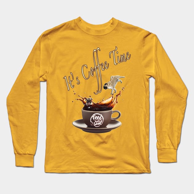 It's Coffee Time: Feed Your Soul Long Sleeve T-Shirt by aastal72